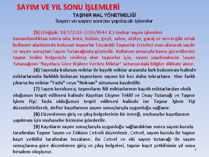 SAYIM VE YIL SONU İŞLEMLERİ TAŞINIR MAL YÖNETMELİĞİ Sayım ve sayım sonrası yapılacak işlemler