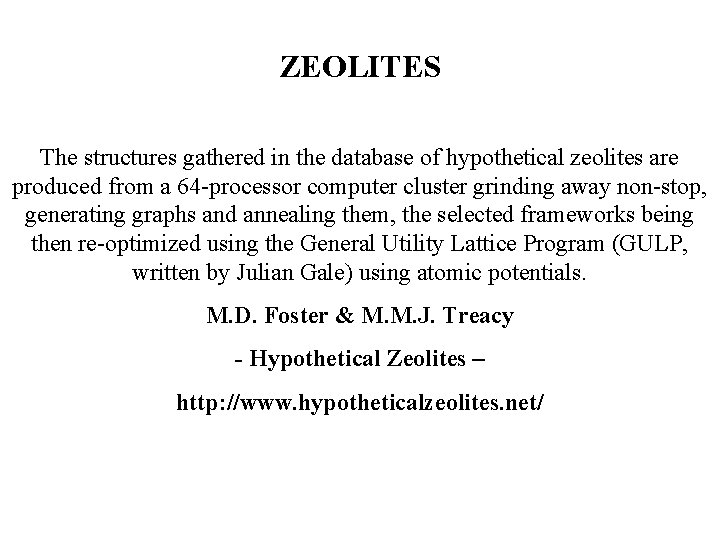 ZEOLITES The structures gathered in the database of hypothetical zeolites are produced from a