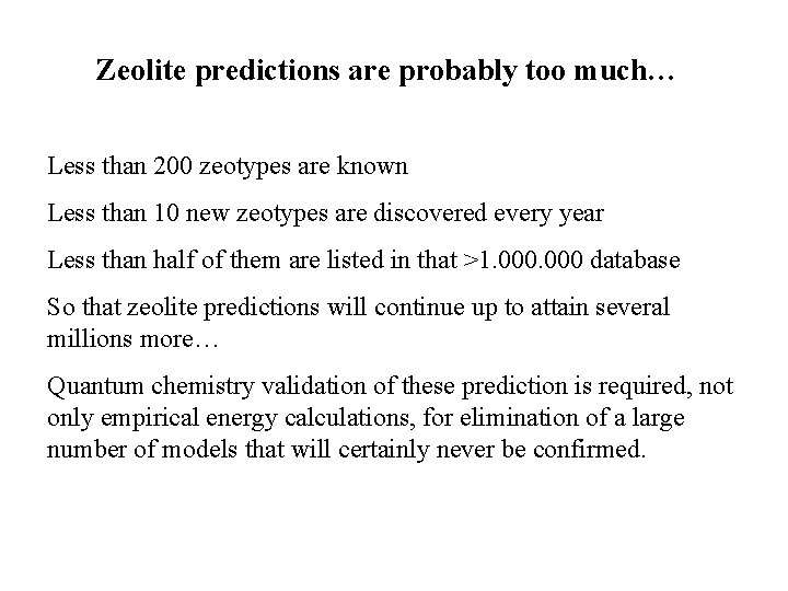 Zeolite predictions are probably too much… Less than 200 zeotypes are known Less than