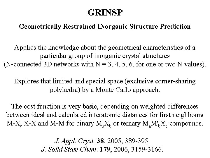 GRINSP Geometrically Restrained INorganic Structure Prediction Applies the knowledge about the geometrical characteristics of