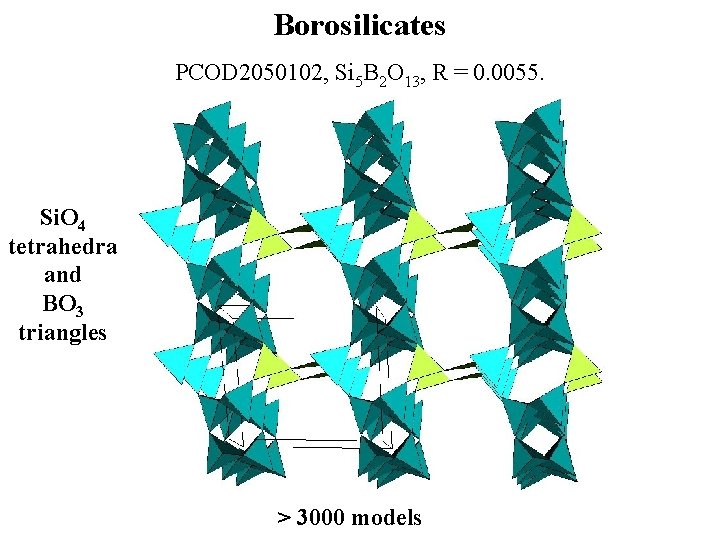 Borosilicates PCOD 2050102, Si 5 B 2 O 13, R = 0. 0055. Si.