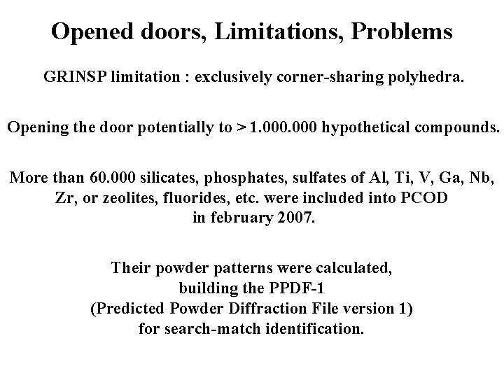 Opened doors, Limitations, Problems GRINSP limitation : exclusively corner-sharing polyhedra. Opening the door potentially