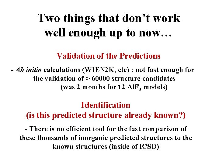 Two things that don’t work well enough up to now… Validation of the Predictions
