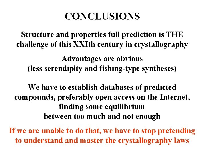 CONCLUSIONS Structure and properties full prediction is THE challenge of this XXIth century in