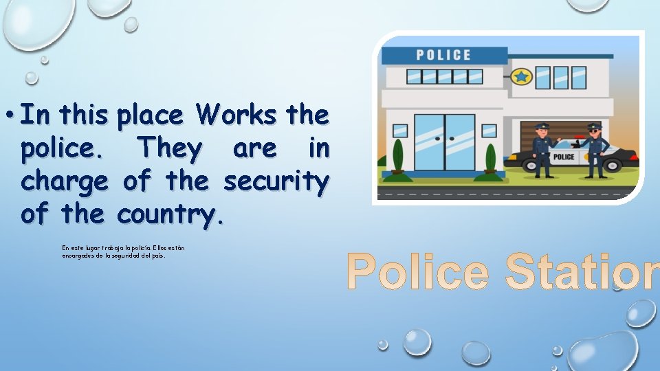  • In this place Works the police. They are in charge of the