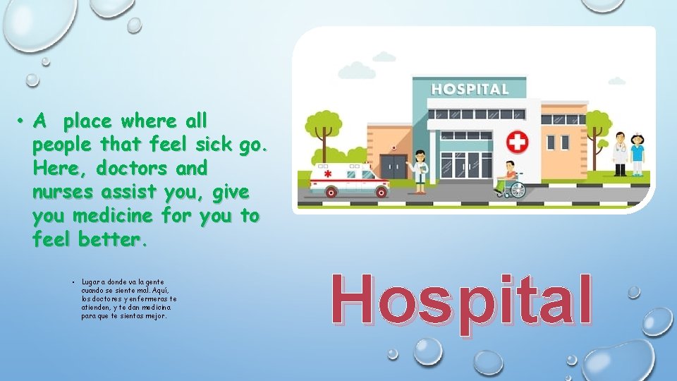  • A place where all people that feel sick go. Here, doctors and