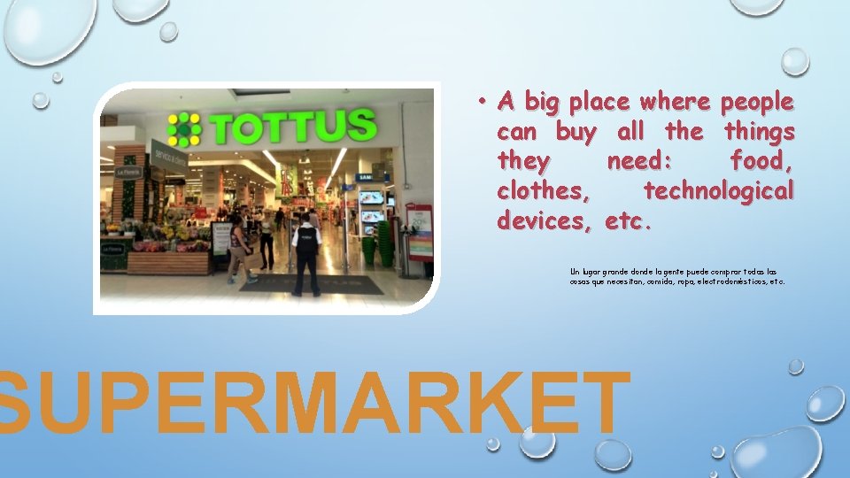  • A big place where people can buy all the things they need: