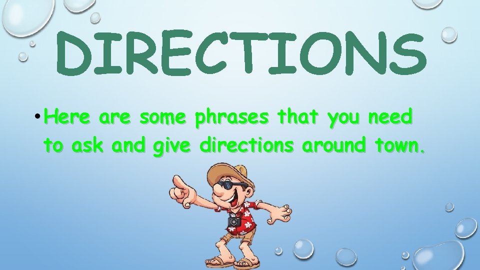 DIRECTIONS • Here are some phrases that you need to ask and give directions