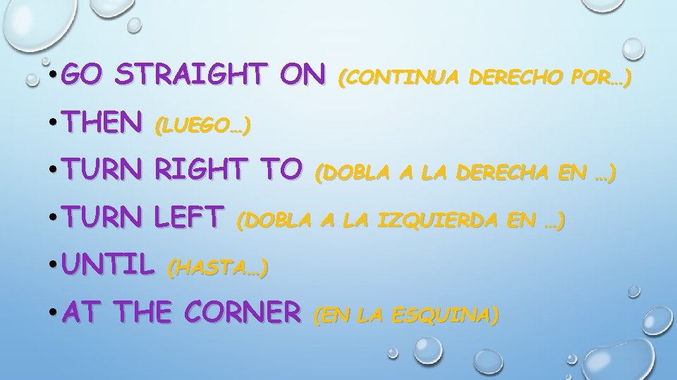  • GO STRAIGHT ON • THEN (CONTINUA DERECHO POR…) (LUEGO…) • TURN RIGHT