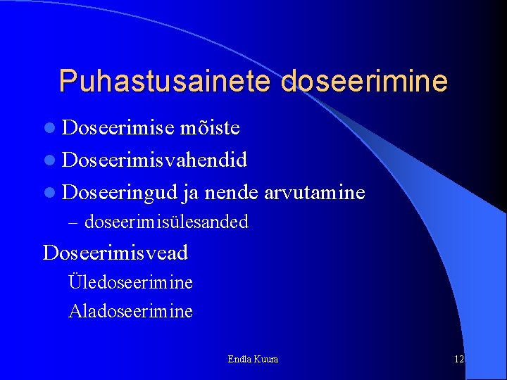 Puhastusainete doseerimine l Doseerimise mõiste l Doseerimisvahendid l Doseeringud ja nende arvutamine – doseerimisülesanded