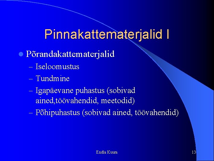 Pinnakattematerjalid I l Põrandakattematerjalid – Iseloomustus – Tundmine – Igapäevane puhastus (sobivad ained, töövahendid,