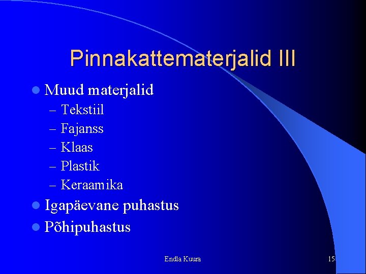 Pinnakattematerjalid III l Muud materjalid – Tekstiil – Fajanss – Klaas – Plastik –