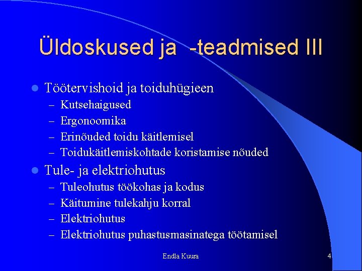 Üldoskused ja -teadmised III l Töötervishoid ja toiduhügieen – – l Kutsehaigused Ergonoomika Erinõuded