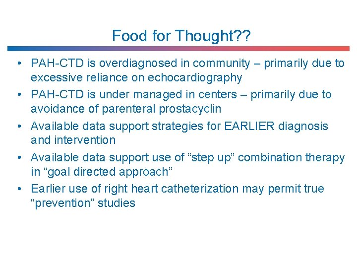 Food for Thought? ? • PAH-CTD is overdiagnosed in community – primarily due to