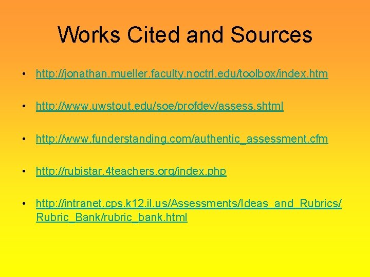 Works Cited and Sources • http: //jonathan. mueller. faculty. noctrl. edu/toolbox/index. htm • http: Works Cited and Sources • http: //jonathan. mueller. faculty. noctrl. edu/toolbox/index. htm • http: