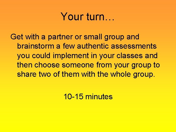 Your turn… Get with a partner or small group and brainstorm a few authentic