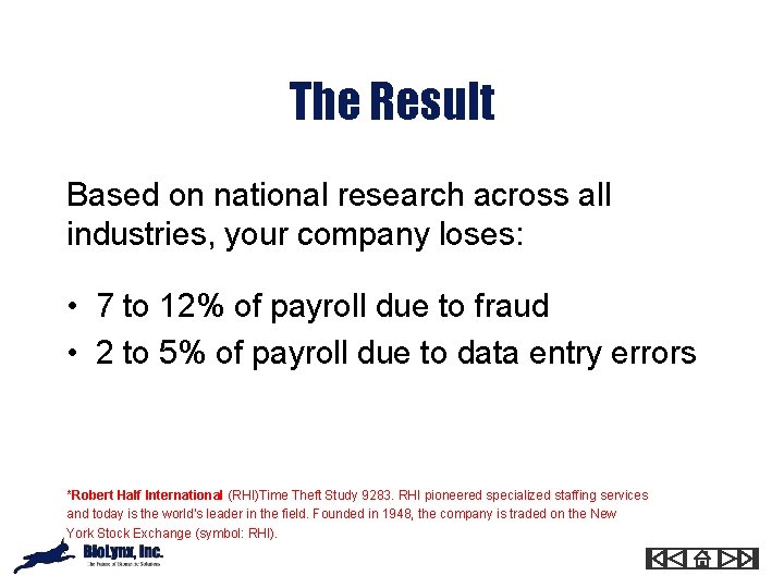 The Result Based on national research across all industries, your company loses: • 7