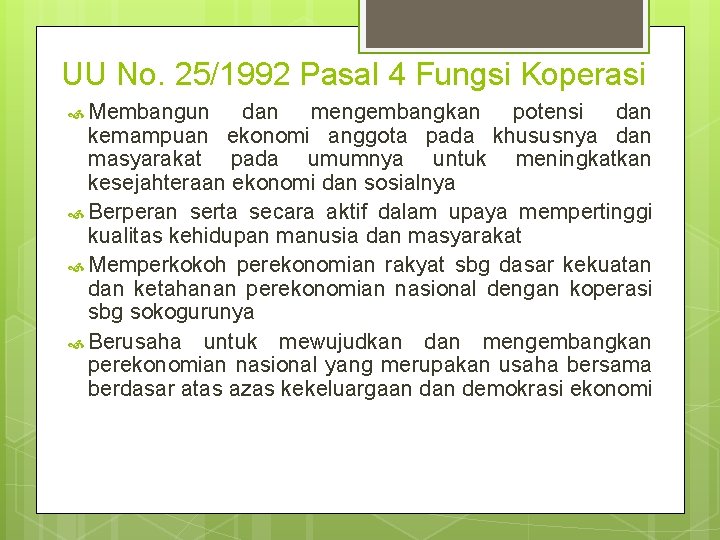UU No. 25/1992 Pasal 4 Fungsi Koperasi Membangun dan mengembangkan potensi dan kemampuan ekonomi