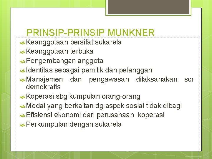 PRINSIP-PRINSIP MUNKNER Keanggotaan bersifat sukarela Keanggotaan terbuka Pengembangan anggota Identitas sebagai pemilik dan pelanggan