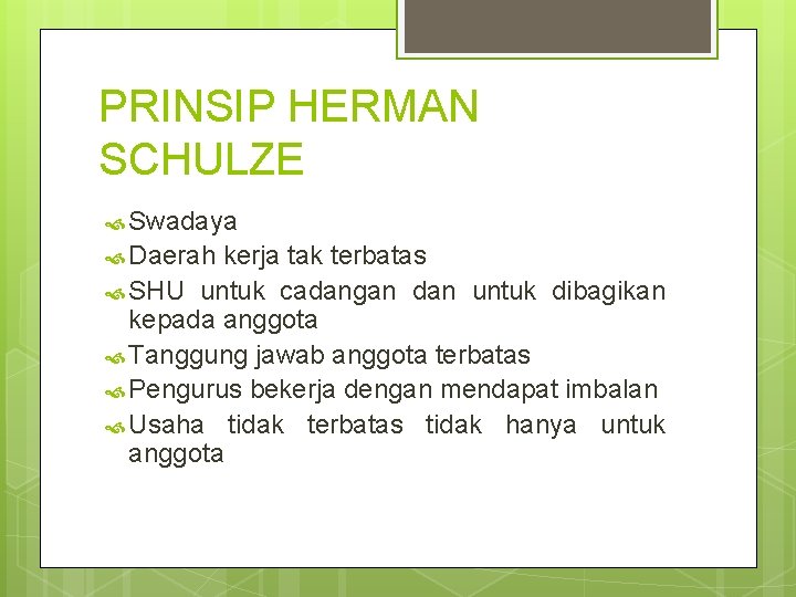 PRINSIP HERMAN SCHULZE Swadaya Daerah kerja tak terbatas SHU untuk cadangan dan untuk dibagikan