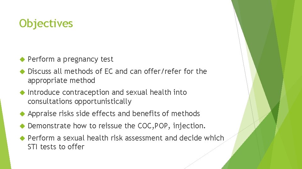 Objectives Perform a pregnancy test Discuss all methods of EC and can offer/refer for