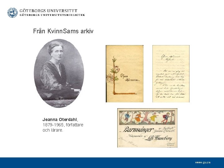  Från Kvinn. Sams arkiv Jeanna Oterdahl, 1879 -1965, författare och lärare. www. gu.