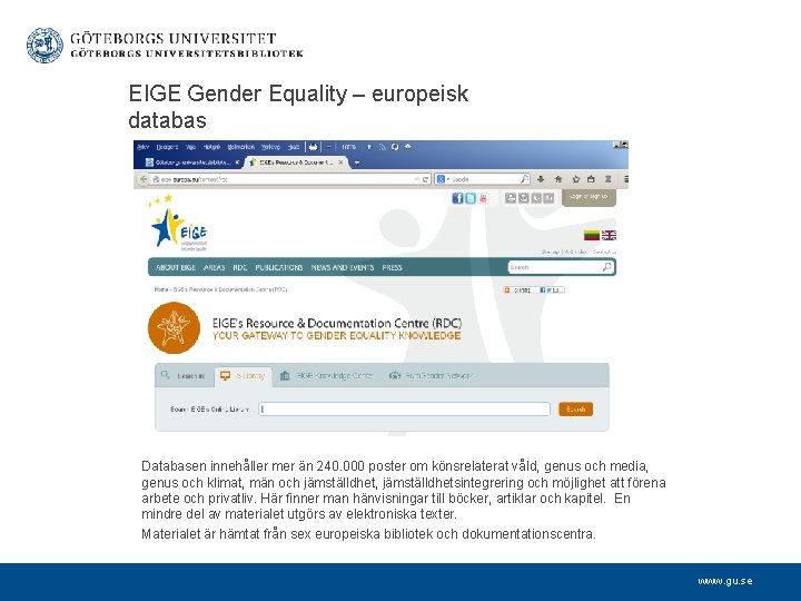 EIGE Gender Equality – europeisk databas Databasen innehåller mer än 240. 000 poster om