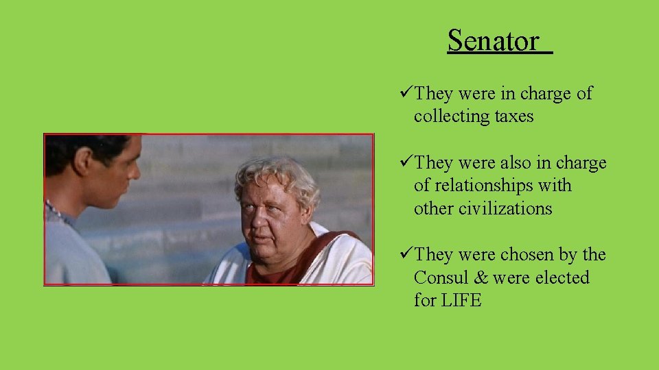 Senator üThey were in charge of collecting taxes üThey were also in charge of