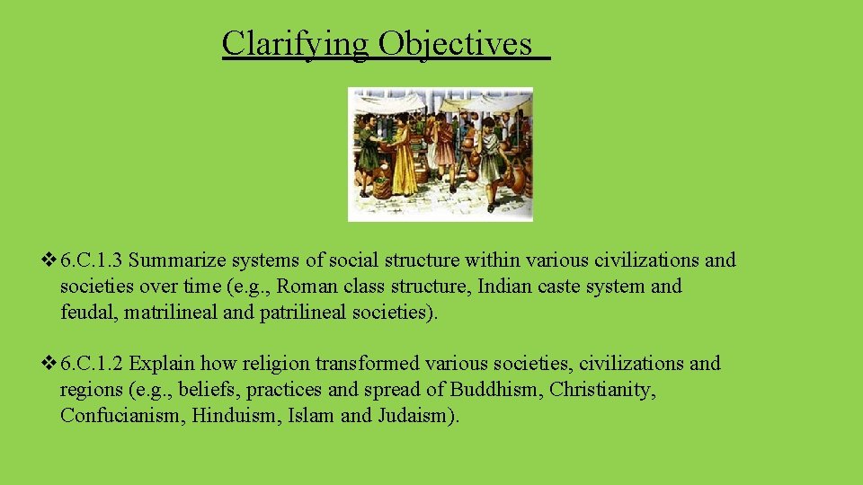 Clarifying Objectives v 6. C. 1. 3 Summarize systems of social structure within various