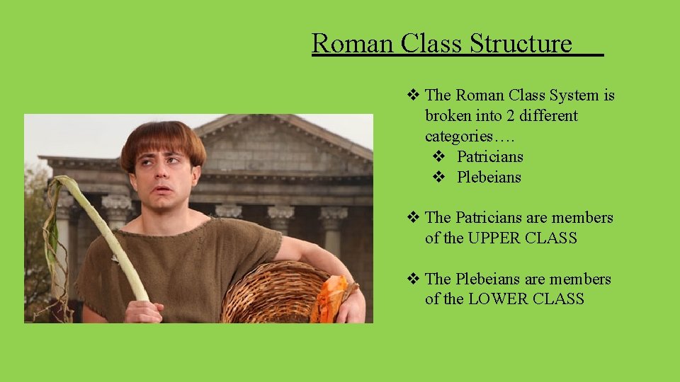 Roman Class Structure v The Roman Class System is broken into 2 different categories….