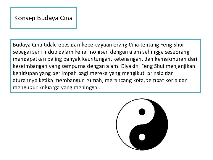 Konsep Budaya Cina tidak lepas dari kepercayaan orang Cina tentang Feng Shui sebagai seni