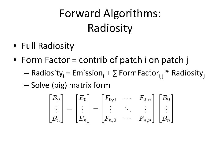 Forward Algorithms: Radiosity • Full Radiosity • Form Factor = contrib of patch i