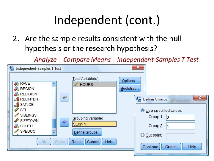 Independent (cont. ) 2. Are the sample results consistent with the null hypothesis or