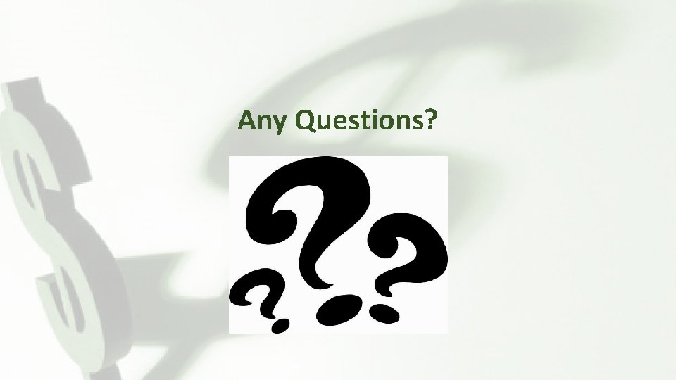 Any Questions? 