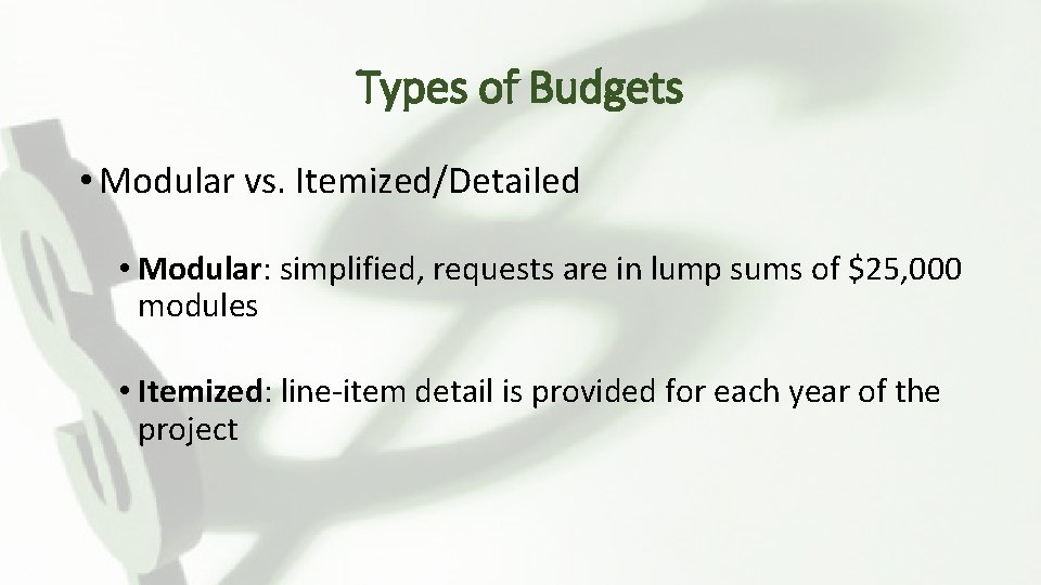 Types of Budgets • Modular vs. Itemized/Detailed • Modular: simplified, requests are in lump