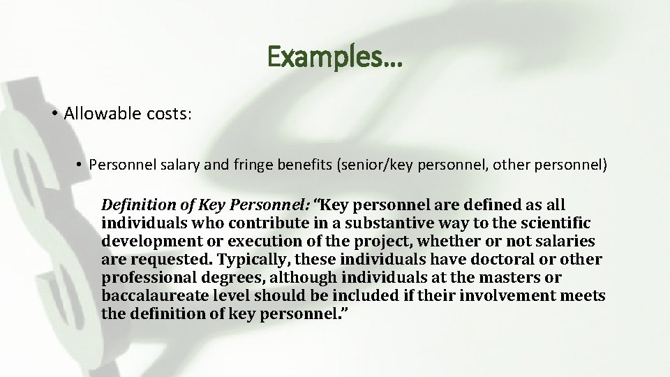 Examples… • Allowable costs: • Personnel salary and fringe benefits (senior/key personnel, other personnel)