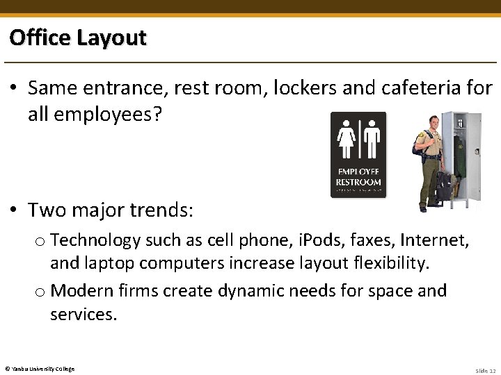 Office Layout • Same entrance, rest room, lockers and cafeteria for all employees? •