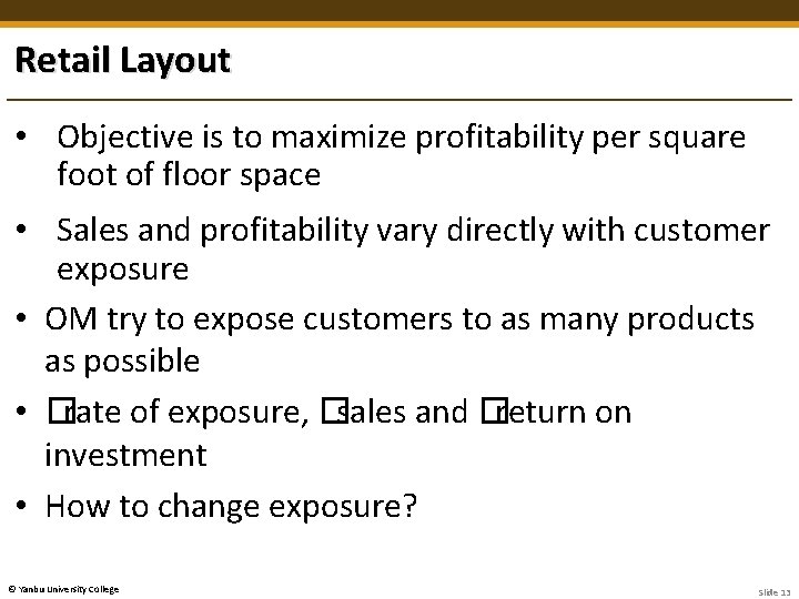 Retail Layout • Objective is to maximize profitability per square foot of floor space