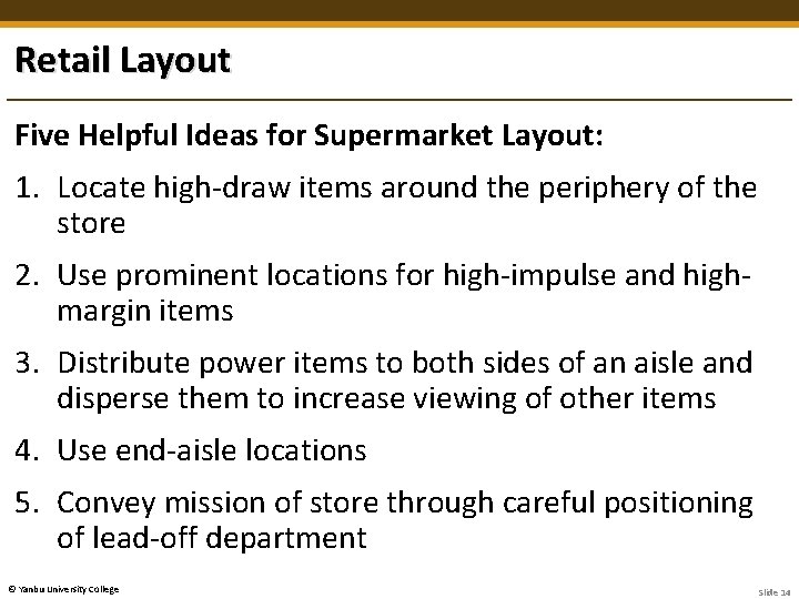 Retail Layout Five Helpful Ideas for Supermarket Layout: 1. Locate high-draw items around the