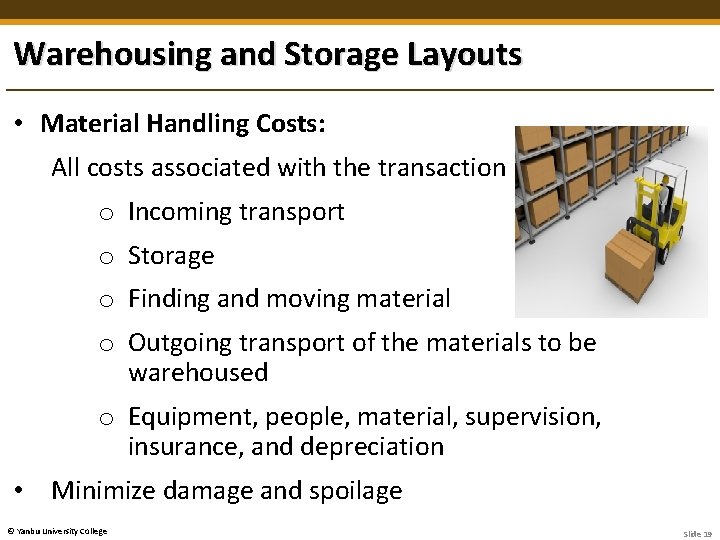 Warehousing and Storage Layouts • Material Handling Costs: All costs associated with the transaction