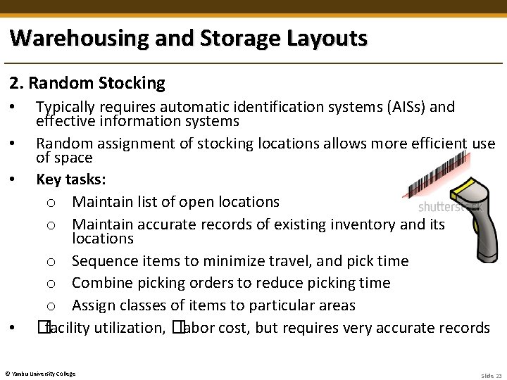 Warehousing and Storage Layouts 2. Random Stocking • • Typically requires automatic identification systems