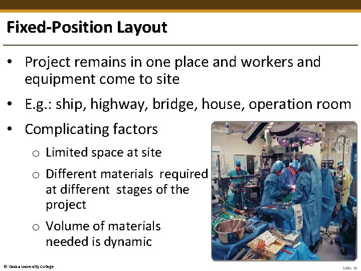 Fixed-Position Layout • Project remains in one place and workers and equipment come to