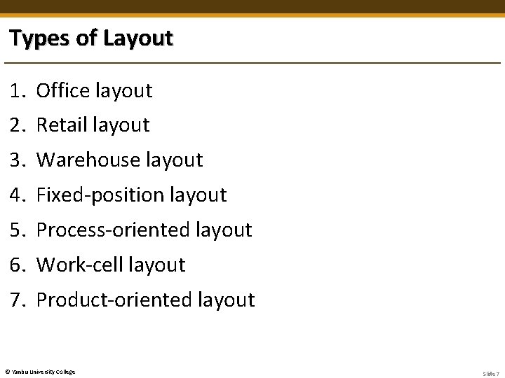 Types of Layout 1. Office layout 2. Retail layout 3. Warehouse layout 4. Fixed-position