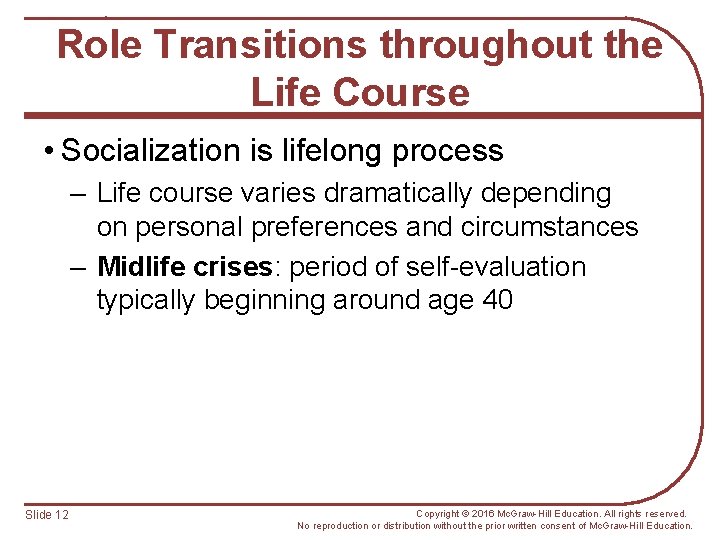Role Transitions throughout the Life Course • Socialization is lifelong process – Life course