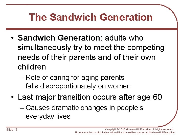 The Sandwich Generation • Sandwich Generation: adults who simultaneously try to meet the competing