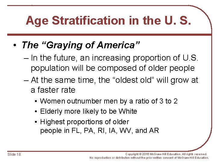 Age Stratification in the U. S. • The “Graying of America” – In the