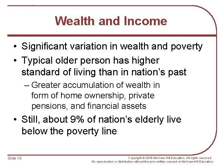 Wealth and Income • Significant variation in wealth and poverty • Typical older person