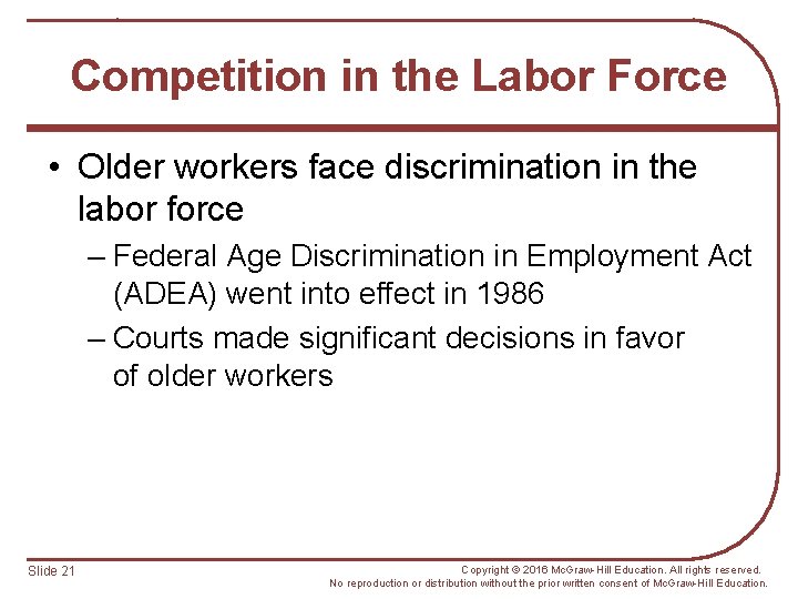 Competition in the Labor Force • Older workers face discrimination in the labor force