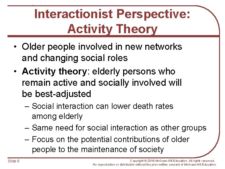 Interactionist Perspective: Activity Theory • Older people involved in new networks and changing social