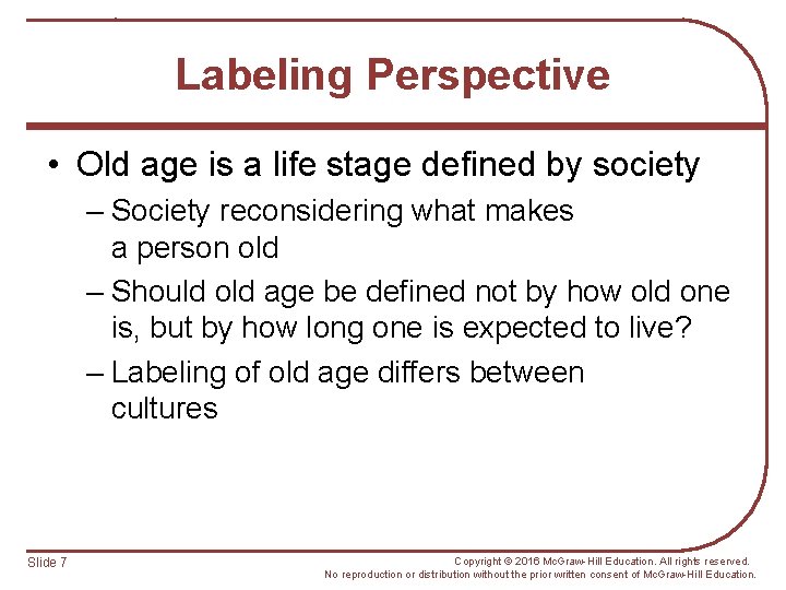 Labeling Perspective • Old age is a life stage defined by society – Society